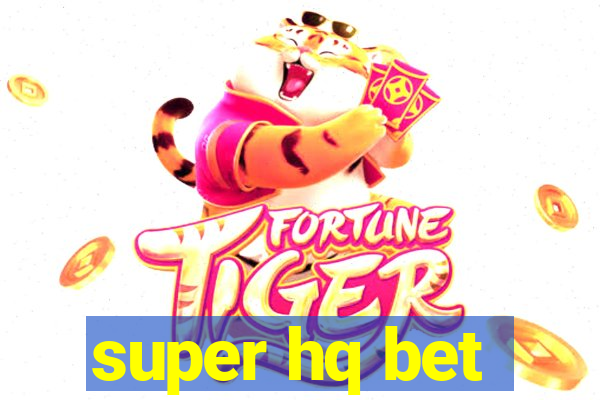 super hq bet